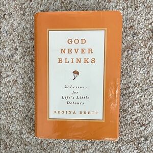 God Never Blinks: 50 Lessons for Life's Little Detours by Regina Brett Hardcov